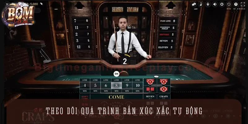 Tiến hành theo dõi toàn bộ quá trình bắn xúc xắc diễn ra