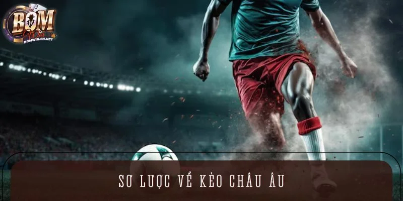 Sơ lược về kèo Châu Âu