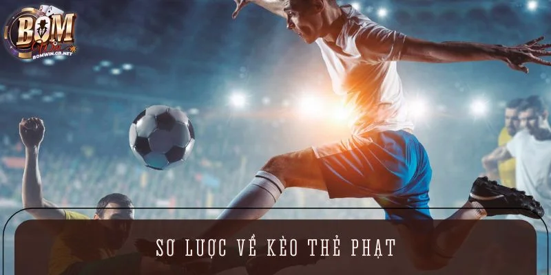 Sơ lược về kèo thẻ phạt