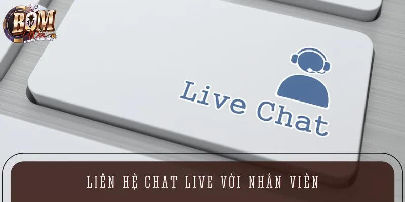Liên hệ chat live với nhân viên