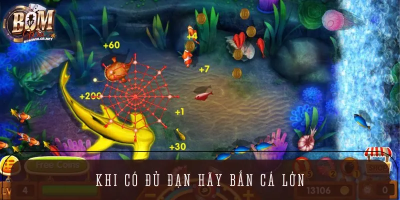 Nếu đã đủ đạn, bạn nên mạnh tay áp dụng mẹo bắn cá to để săn Boss lớn