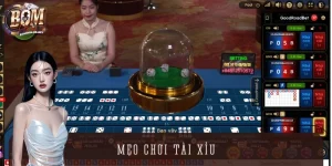 Mẹo Chơi Tài Xỉu BOMWIN Cực Đỉnh - Bí Quyết Thắng Đậm 95%