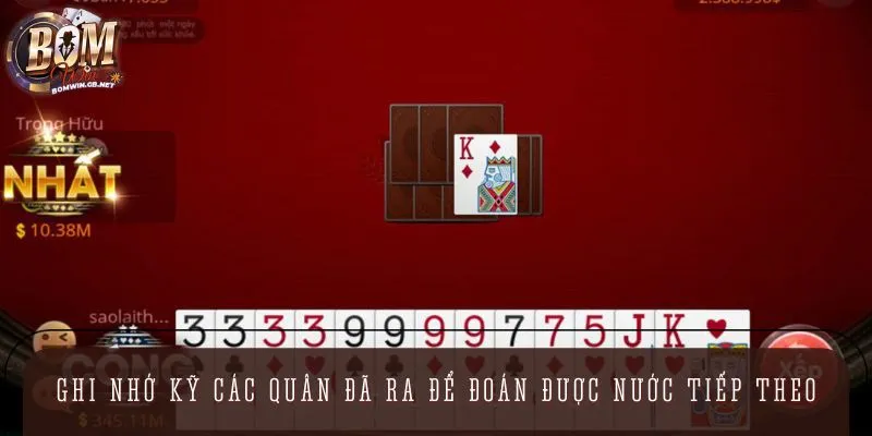 Mẹo chơi Tiến Lên yêu cầu bet thủ phải ghi nhớ quân bài đã được đánh ra