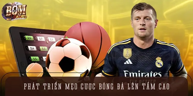 Các bước phát triển mẹo cược bóng đá lên tầm cao mới