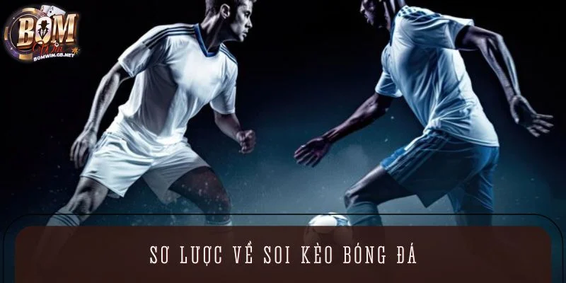 Sơ lược về soi kèo bóng đá