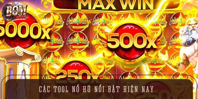 Các tool nổ hũ nổi bật hiện nay trên thị trường