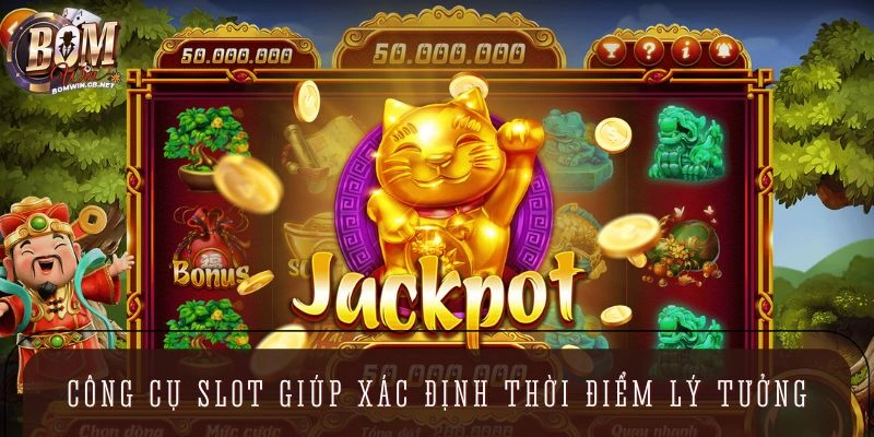 Công cụ slot giúp xác định thời điểm lý tưởng