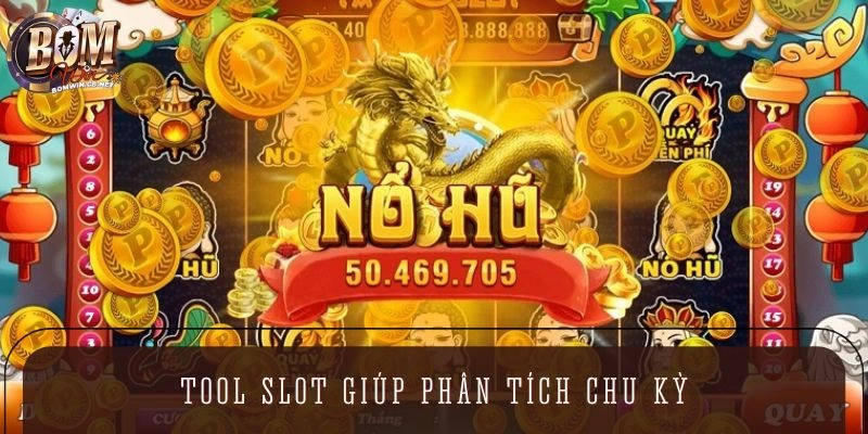 Tool slot giúp phân tích chu kỳ
